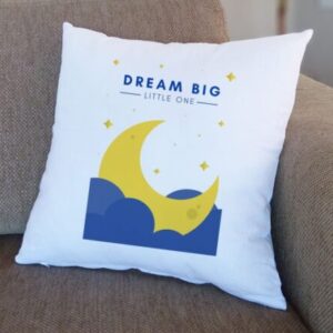 Dream Big Little One Nursery Cushion